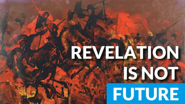 Revelation is Not in The Future, It's In The Past
