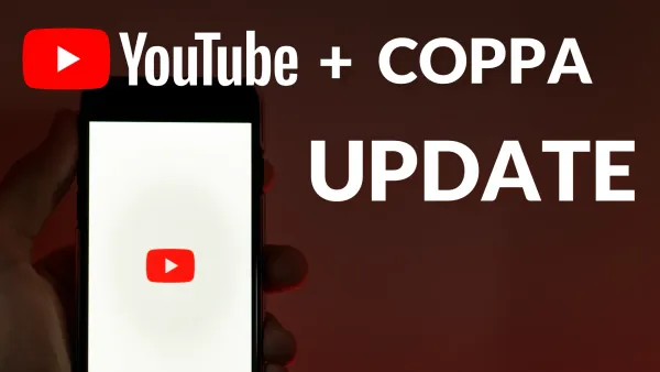 COPPA + YouTube Update: Mixed Audience