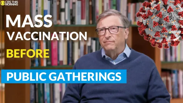 Bill Gates: Mass Vaccination To Restore COVID-19 Pandemic